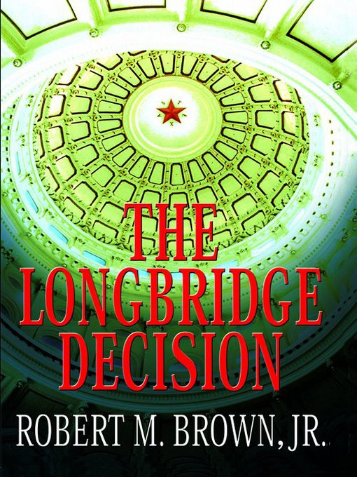 Title details for The Longbridge Decision by Robert M. Brown Jr. - Available